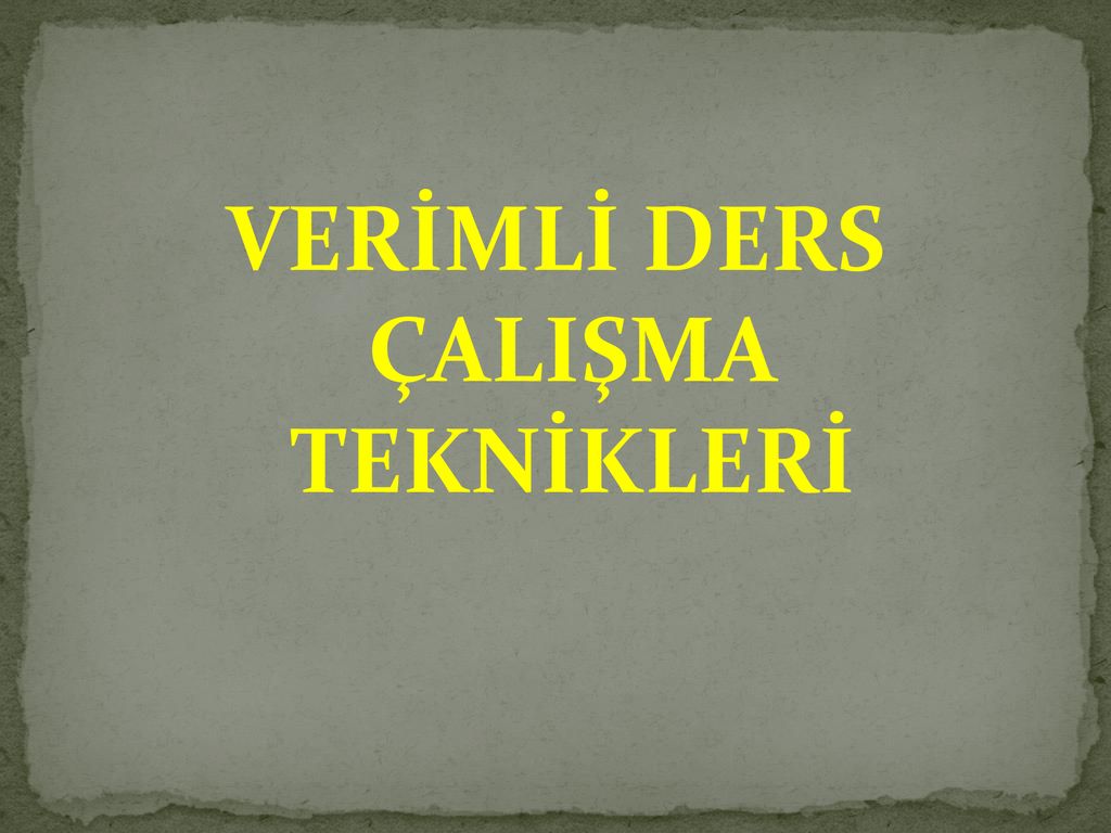 VERİMLİ DERS ÇALIŞMA TEKNİKLERİ ppt indir